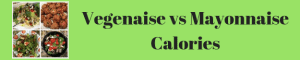 Vegenaise vs Mayonnaise Calories